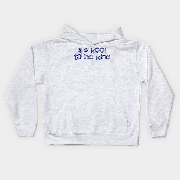 It's kool to be kind - kindness shirt Kids Hoodie by be happy